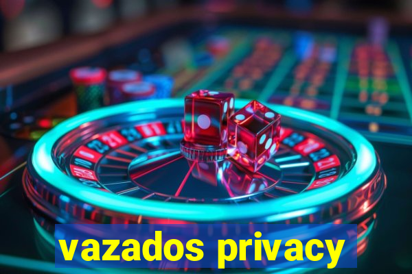 vazados privacy